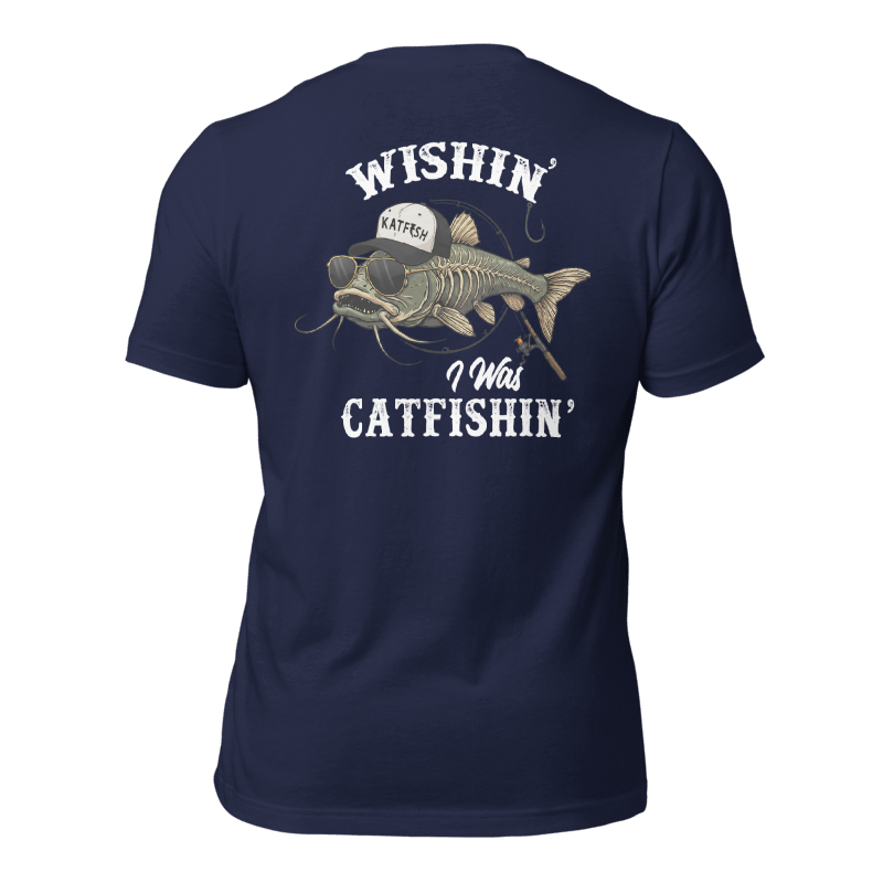 "WISHIN' I WAS CATFISHIN" Tee-Shirts
