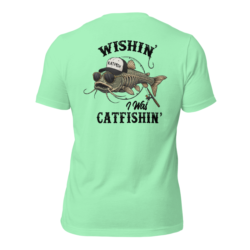 "WISHIN' I WAS CATFISHIN" Tee-Shirts (Black Logo)