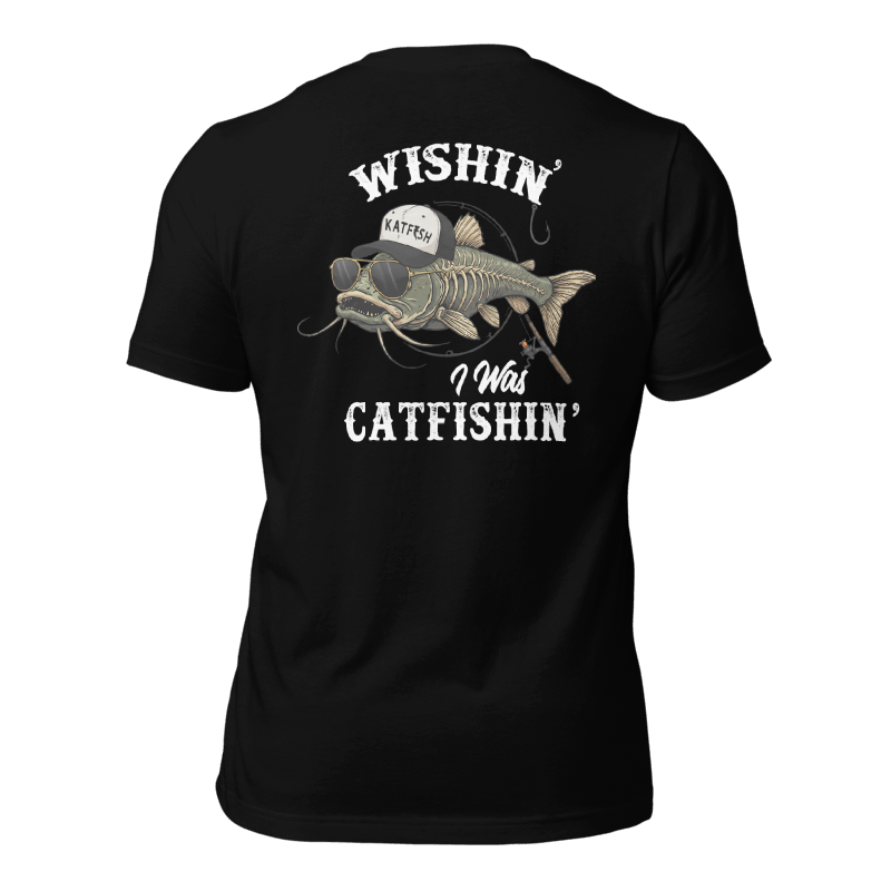 "WISHIN' I WAS CATFISHIN" Tee-Shirts