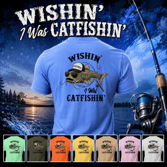 "WISHIN' I WAS CATFISHIN" Tee-Shirts (Black Logo)