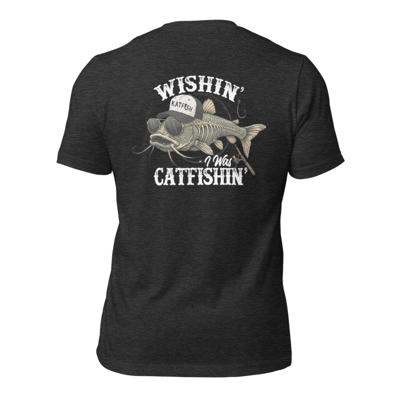 "WISHIN' I WAS CATFISHIN" Tee-Shirts