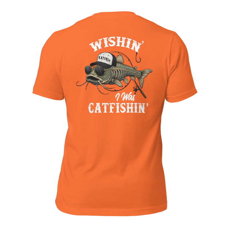 "WISHIN' I WAS CATFISHIN" Tee-Shirts