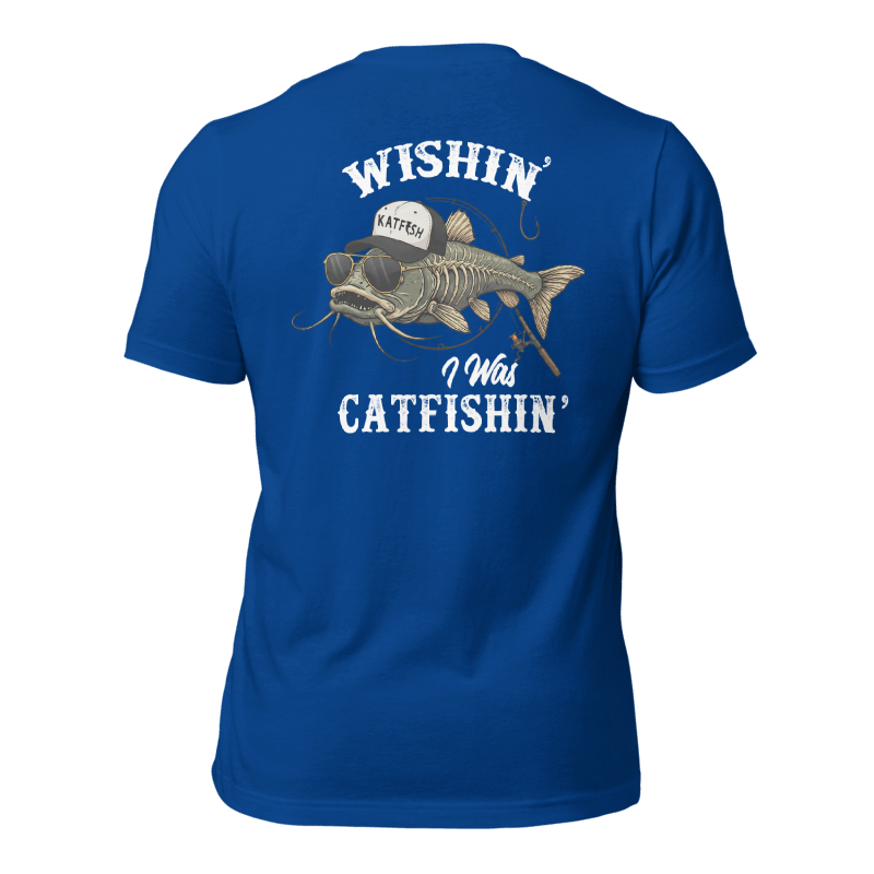 "WISHIN' I WAS CATFISHIN" Tee-Shirts